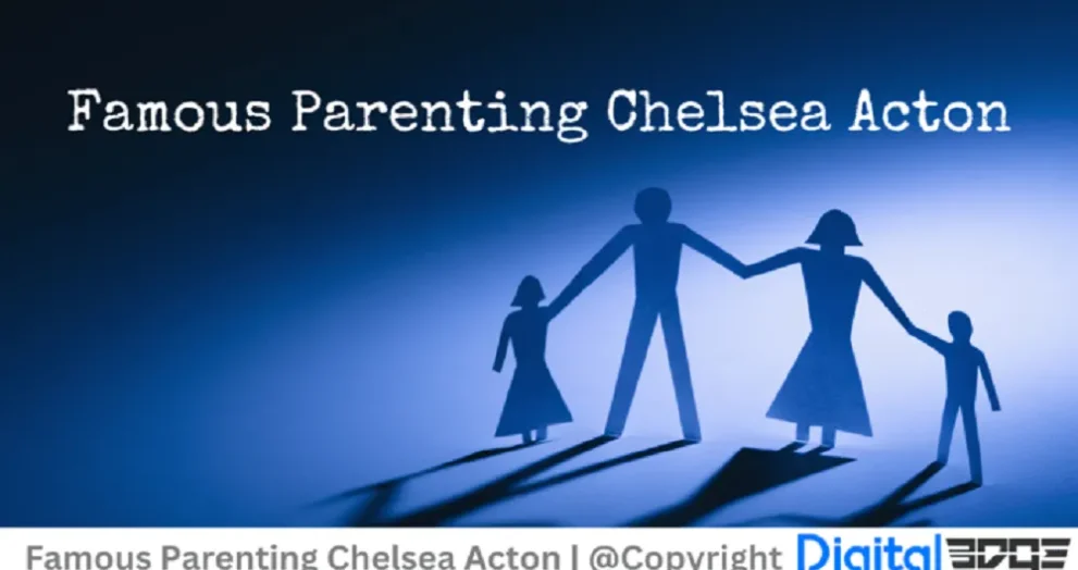 Famous Parenting Chelsea Acton