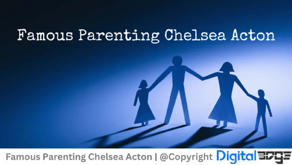 Famous Parenting Chelsea Acton